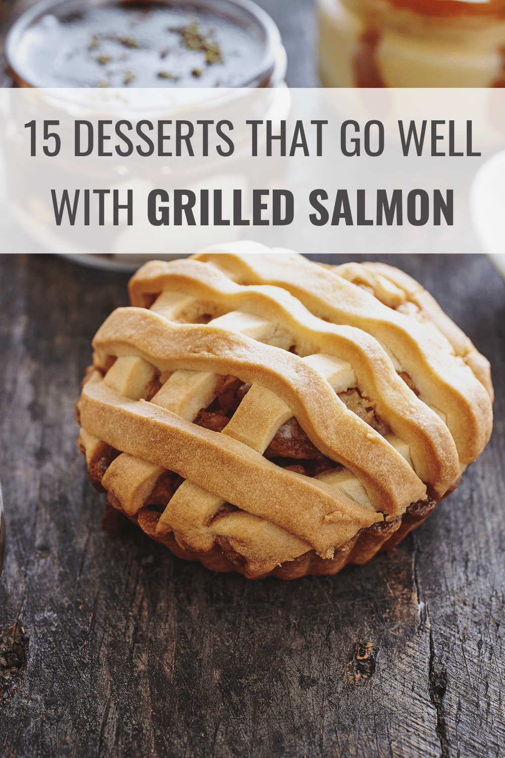 What Dessert Goes with Grilled Salmon
