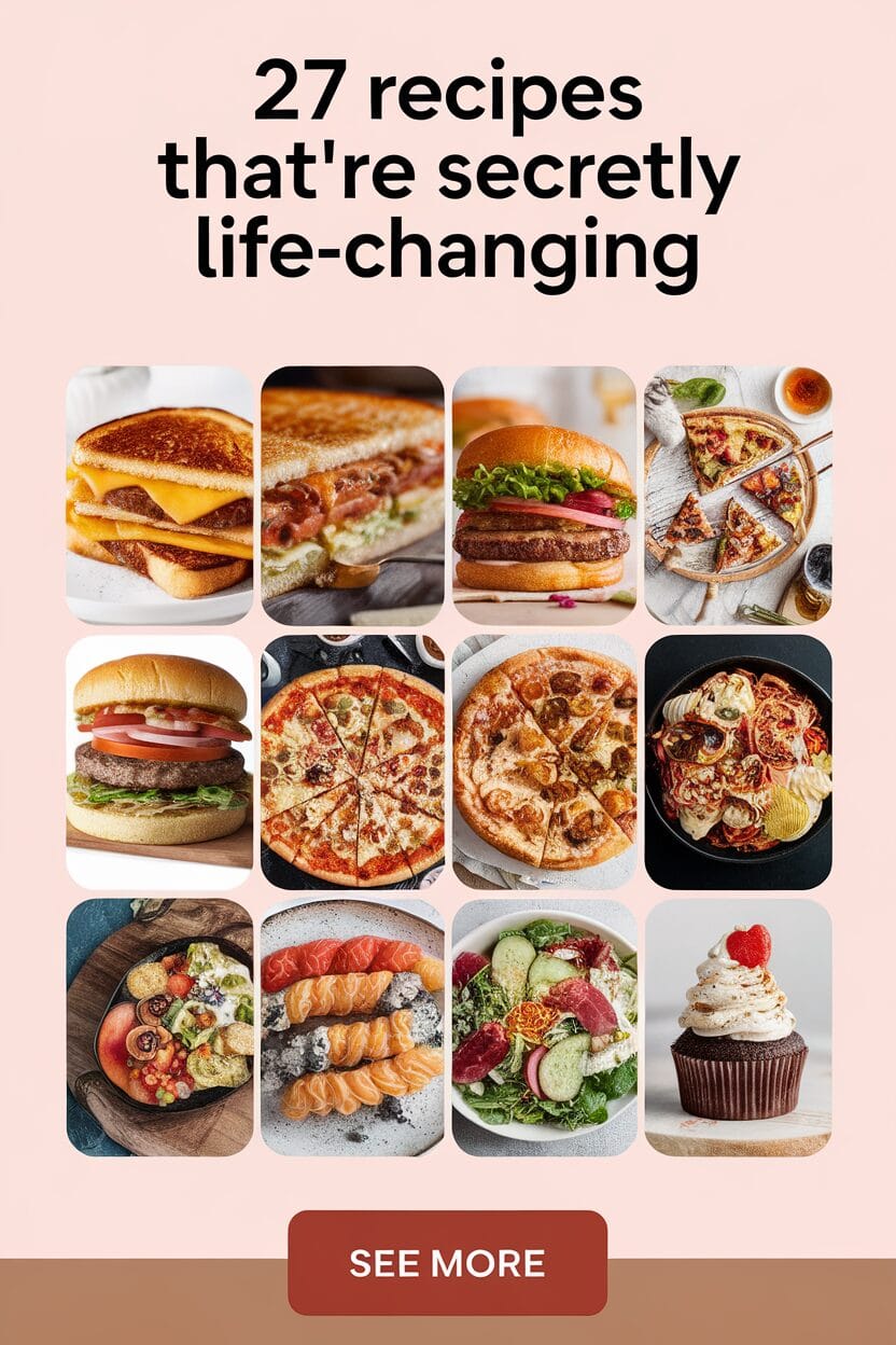 27 Recipes That're Secretly Life-Changing