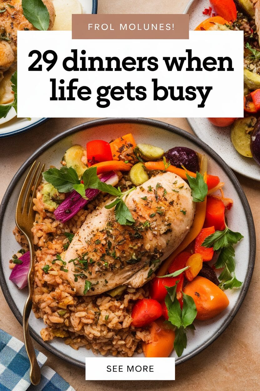 29 Dinners When Life Gets Busy