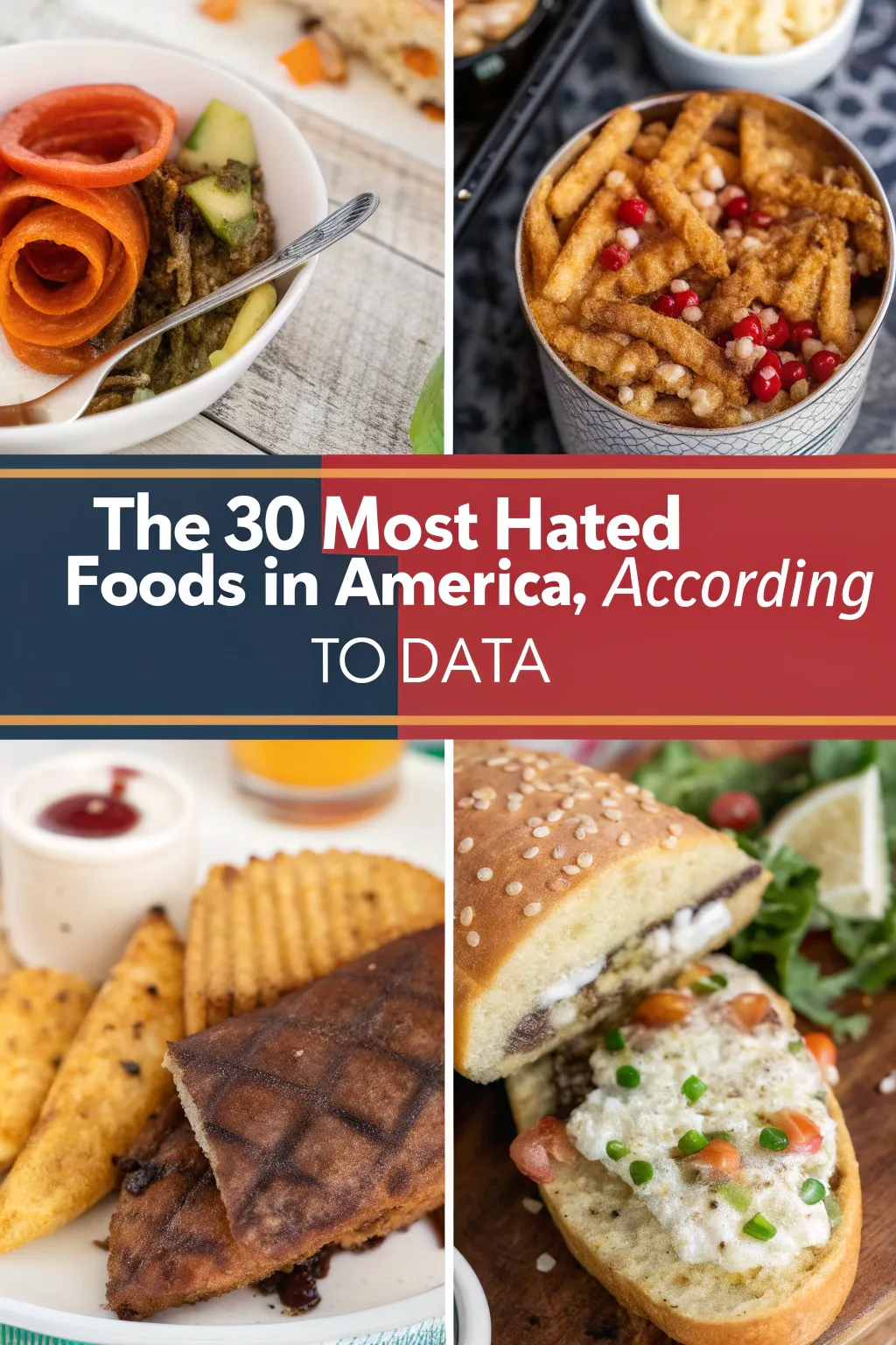 The 30 Most Hated Foods In America, According to Data