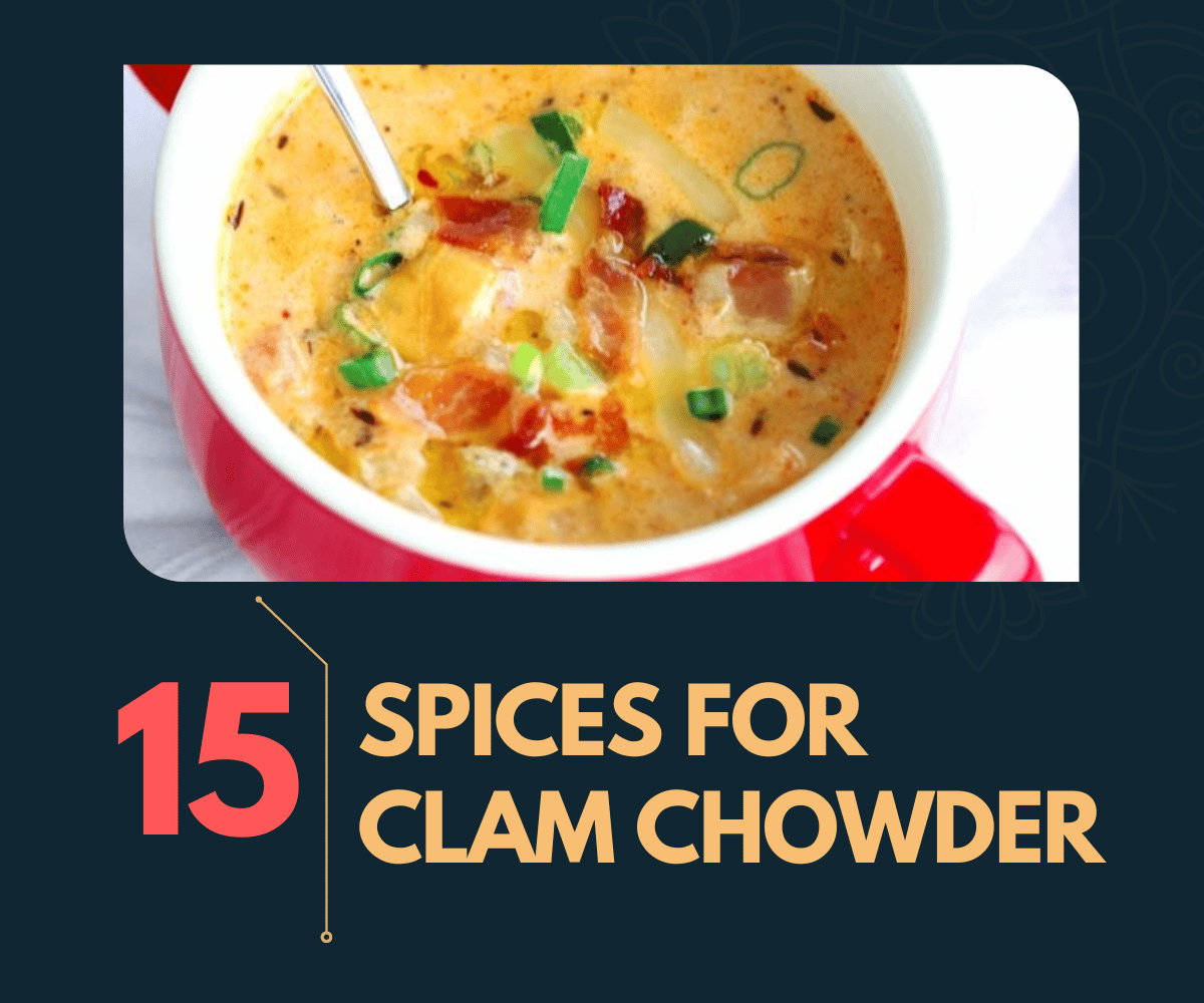 15 Spectacular Spices for Clam Chowder That Maximize Taste