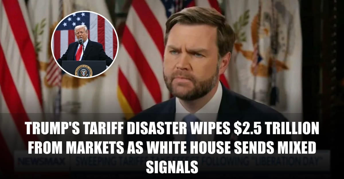 Trump’s tariff disaster wipes $2.5 trillion from markets as White House sends mixed signals