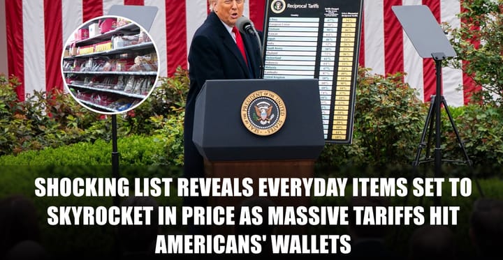 Shocking list reveals everyday items set to skyrocket in price as massive tariffs hit Americans’ wallets